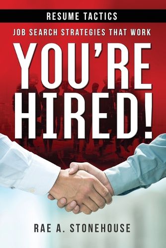 You're Hired! Resume Tactics: Job Search Strategies That Work