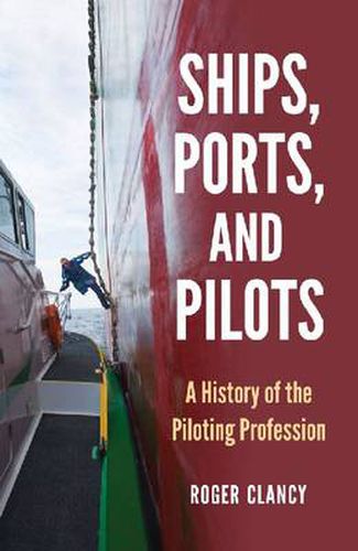 Cover image for Ships, Ports, and Pilots: A History of the Piloting Profession