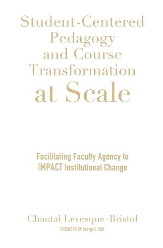 Cover image for Student-Centered Pedagogy and Course Transformation at Scale: Facilitating Faculty Agency to IMPACT Institutional Change