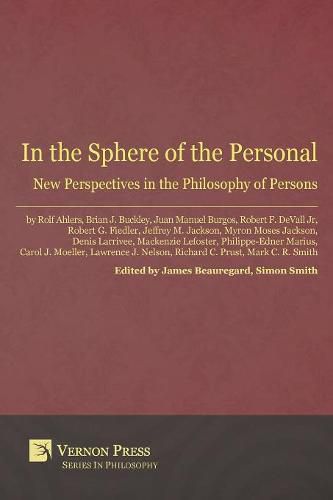 Cover image for In the Sphere of the Personal: New Perspectives in the Philosophy of Persons