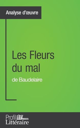 Cover image for Les Fleurs du mal de Baudelaire (Analyse approfondie): Approfondissez votre lecture des romans classiques et modernes avec Profil-Litteraire.fr