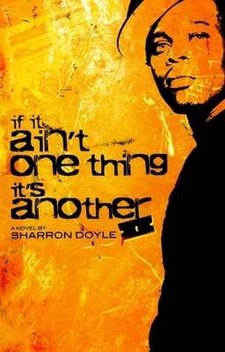 It it Ain't One Thing it's Another: A Novel