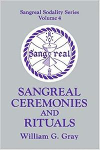 Cover image for Sangreal Ceremonies and Rituals: Sangreal Sodality Series, Volume 4