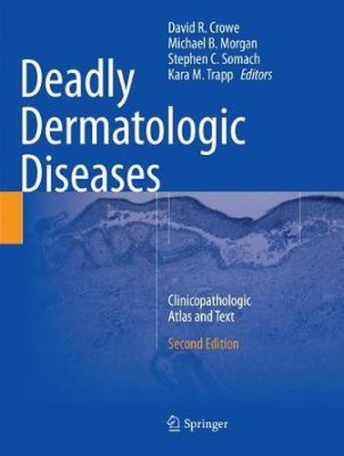 Deadly Dermatologic Diseases: Clinicopathologic Atlas and Text