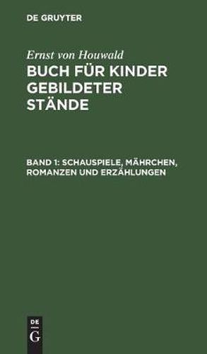 Schauspiele, Mahrchen, Romanzen Und Erzahlungen