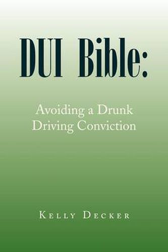 Cover image for DUI Bible: Avoiding a Drunk Driving Conviction