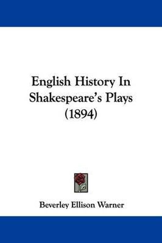 Cover image for English History in Shakespeare's Plays (1894)