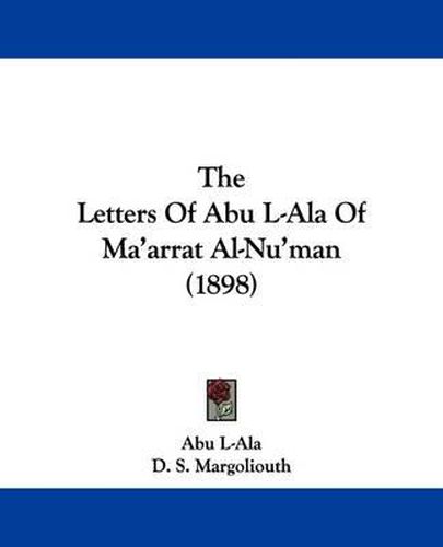 Cover image for The Letters of Abu L-ALA of Ma'arrat Al-NU'Man (1898)