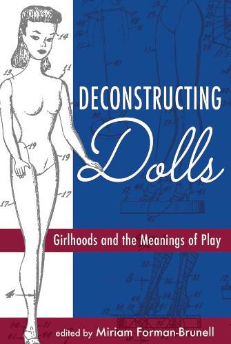 Cover image for Deconstructing Dolls: Girlhoods and the Meanings of Play