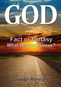 Cover image for God: Fact or Fantasy. What Do You Believe?