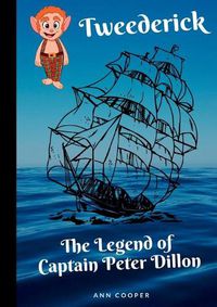 Cover image for Tweederick & The Legend of Captain Peter Dillon