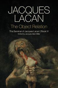 Cover image for The Object Relation - The Seminar of Jacques Lacan  Book IV