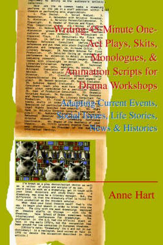 Cover image for Writing 45-Minute One-Act Plays, Skits, Monologues, & Animation Scripts for Drama Workshops: Adapting Current Events, Social Issues, Life Stories, New