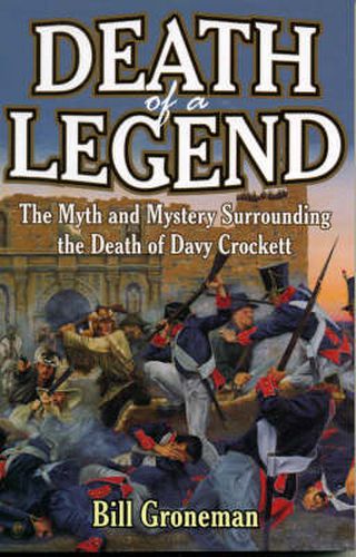 Cover image for Death of a Legend: The Myth and Mystery Surrounding the Death of Davy Crockett