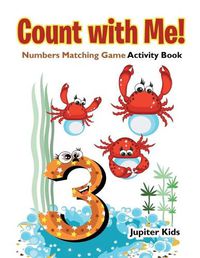 Cover image for Count with Me! Numbers Matching Game Activity Book