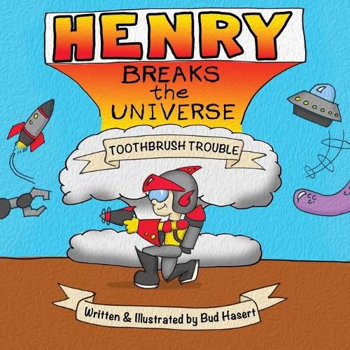 Cover image for Henry Breaks the Universe: Toothbrush Trouble