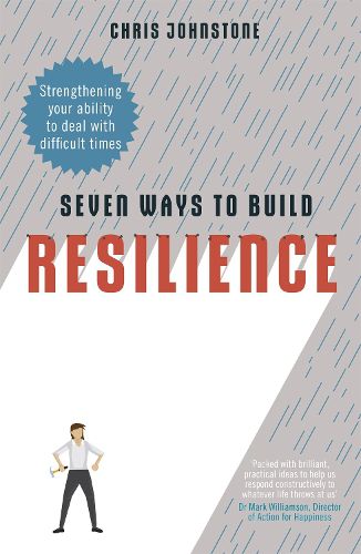 Cover image for Seven Ways to Build Resilience: Strengthening Your Ability to Deal with Difficult Times