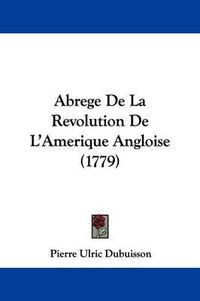 Cover image for Abrege de La Revolution de L'Amerique Angloise (1779)