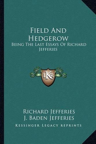 Cover image for Field and Hedgerow: Being the Last Essays of Richard Jefferies