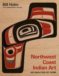 Cover image for Northwest Coast Indian Art: An Analysis of Form, 50th Anniversary Edition