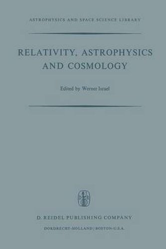 Cover image for Relativity, Astrophysics and Cosmology: Proceedings of the Summer School Held, 14-26 August, 1972 at the Banff Centre, Banff, Alberta