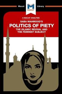 Cover image for An Analysis of Saba Mahmood's Politics of Piety: The Islamic Revival and the Feminist Subject