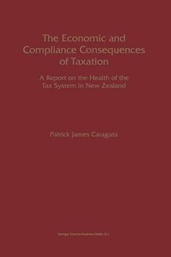 Cover image for The Economic and Compliance Consequences of Taxation: A Report on the Health of the Tax System in New Zealand