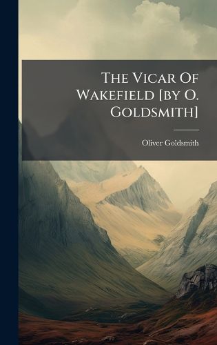 Cover image for The Vicar Of Wakefield [by O. Goldsmith]