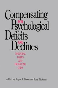 Cover image for Compensating for Psychological Deficits and Declines: Managing Losses and Promoting Gains