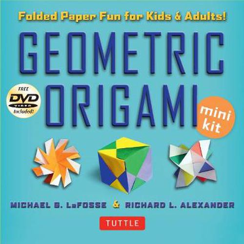 Geometric Origami Mini Kit: Folded Paper Fun for Kids & Adults! This Kit Contains an Origami Book with 48 Modular Origami Papers and an Instructional DVD