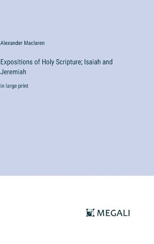 Cover image for Expositions of Holy Scripture; Isaiah and Jeremiah