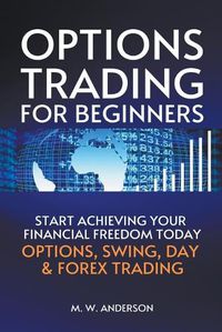 Cover image for Options Trading for Beginners - The 7-Day Crash Course I Start Achieving Your Financial Freedoom Today I Options, Swing, Day & Forex Trading