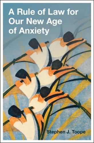 Cover image for A Rule of Law for Our New Age of Anxiety