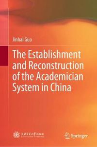Cover image for The Establishment and Reconstruction of the Academician System in China