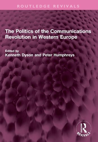 Cover image for The Politics of the Communications Revolution in Western Europe