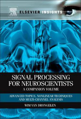 Cover image for Signal Processing for Neuroscientists, A Companion Volume: Advanced Topics, Nonlinear Techniques and Multi-Channel Analysis