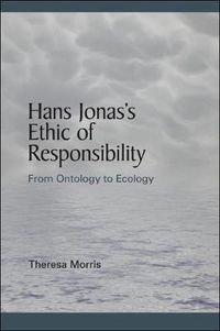 Cover image for Hans Jonas's Ethic of Responsibility: From Ontology to Ecology