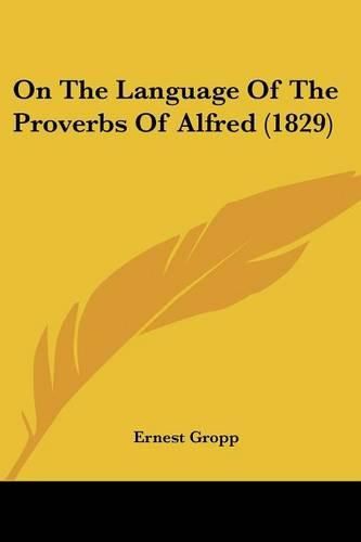 Cover image for On the Language of the Proverbs of Alfred (1829)