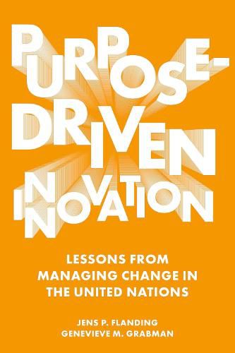 Cover image for Purpose-Driven Innovation: Lessons from Managing Change in the United Nations