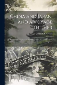 Cover image for China and Japan, and a Voyage Thither