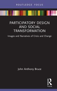 Cover image for Participatory Design and Social Transformation: Images and Narratives of Crisis and Change