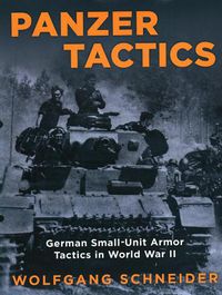 Cover image for Panzer Tactics: German Small-Unit Armor Tactics in World War II