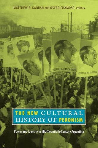 Cover image for The New Cultural History of Peronism: Power and Identity in Mid-Twentieth-Century Argentina