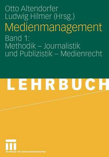 Medienmanagement: Band 1: Methodik - Journalistik Und Publizistik - Medienrecht