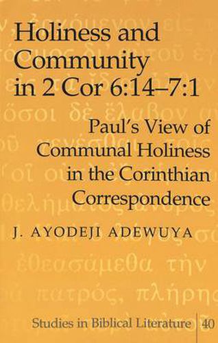 Cover image for Holiness and Community in 2 Cor 6:14-7:1: Paul's View of Communal Holiness in the Corinthian Correspondence