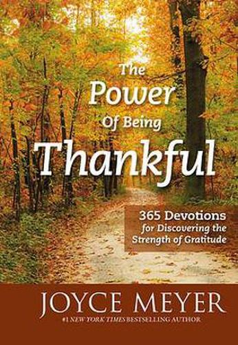 Cover image for The Power of Being Thankful: 365 Devotions for Discovering the Strength of Gratitude