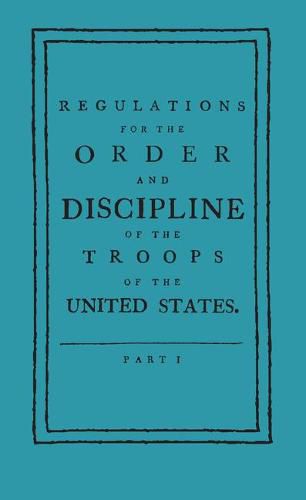 Regulations for the Order and Discipline of the Troops of the United States