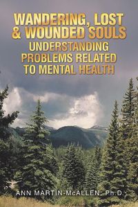 Cover image for Wandering, Lost & Wounded Souls Understanding Problems Related to Mental Health