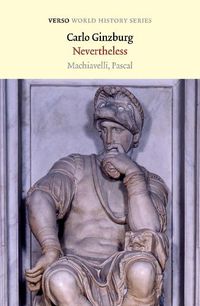 Cover image for Nevertheless: Machiavelli, Pascal