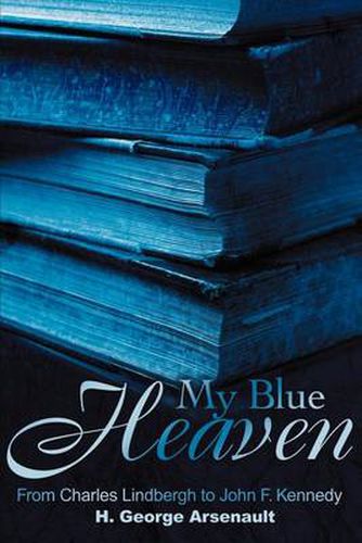 Cover image for My Blue Heaven: From Charles Lindbergh to John F. Kennedy